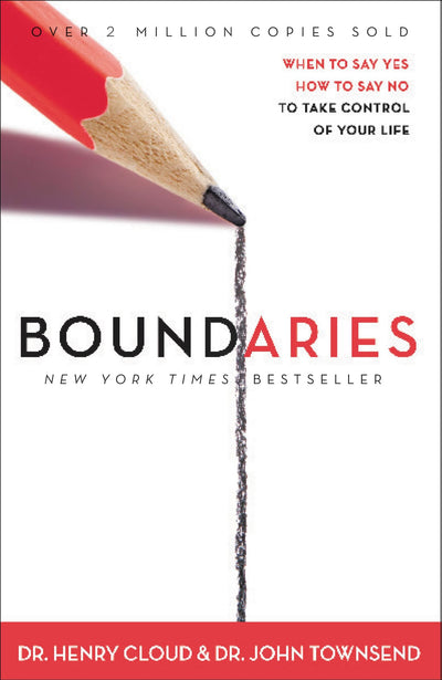 Boundaries: When to Say YES, When to Say NO, To Take Control