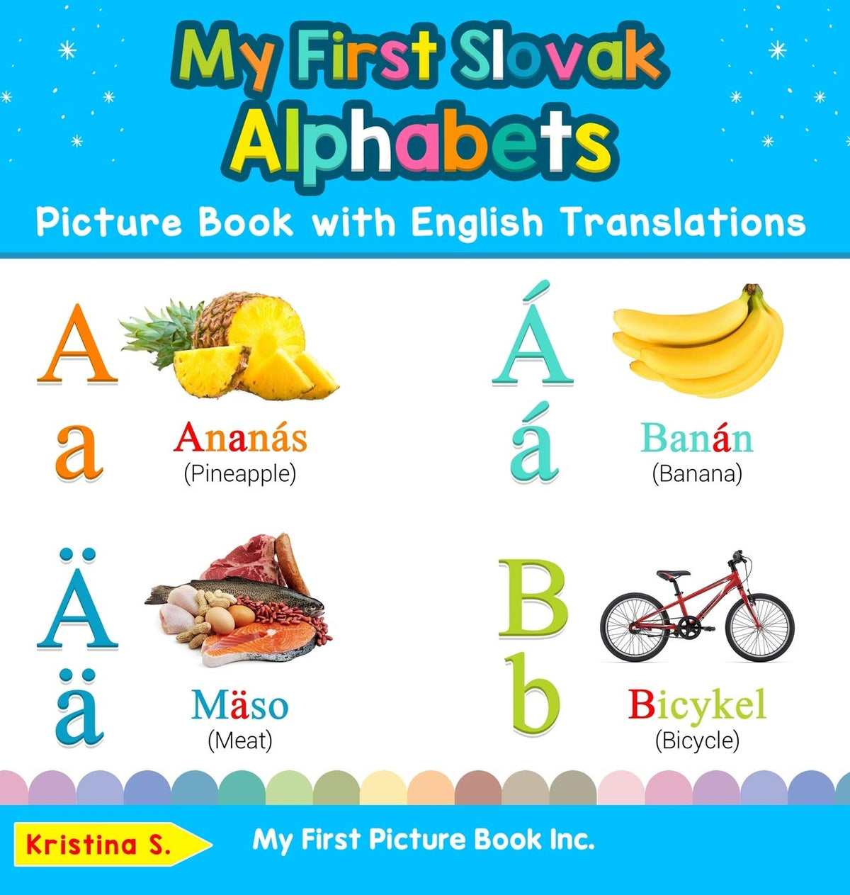 My First Slovak Alphabets Picture Book with English Translations: Bilingual Early Learning & Easy Teaching Slovak Books for Kids (Teach & Learn Basic Slovak Words for Children)