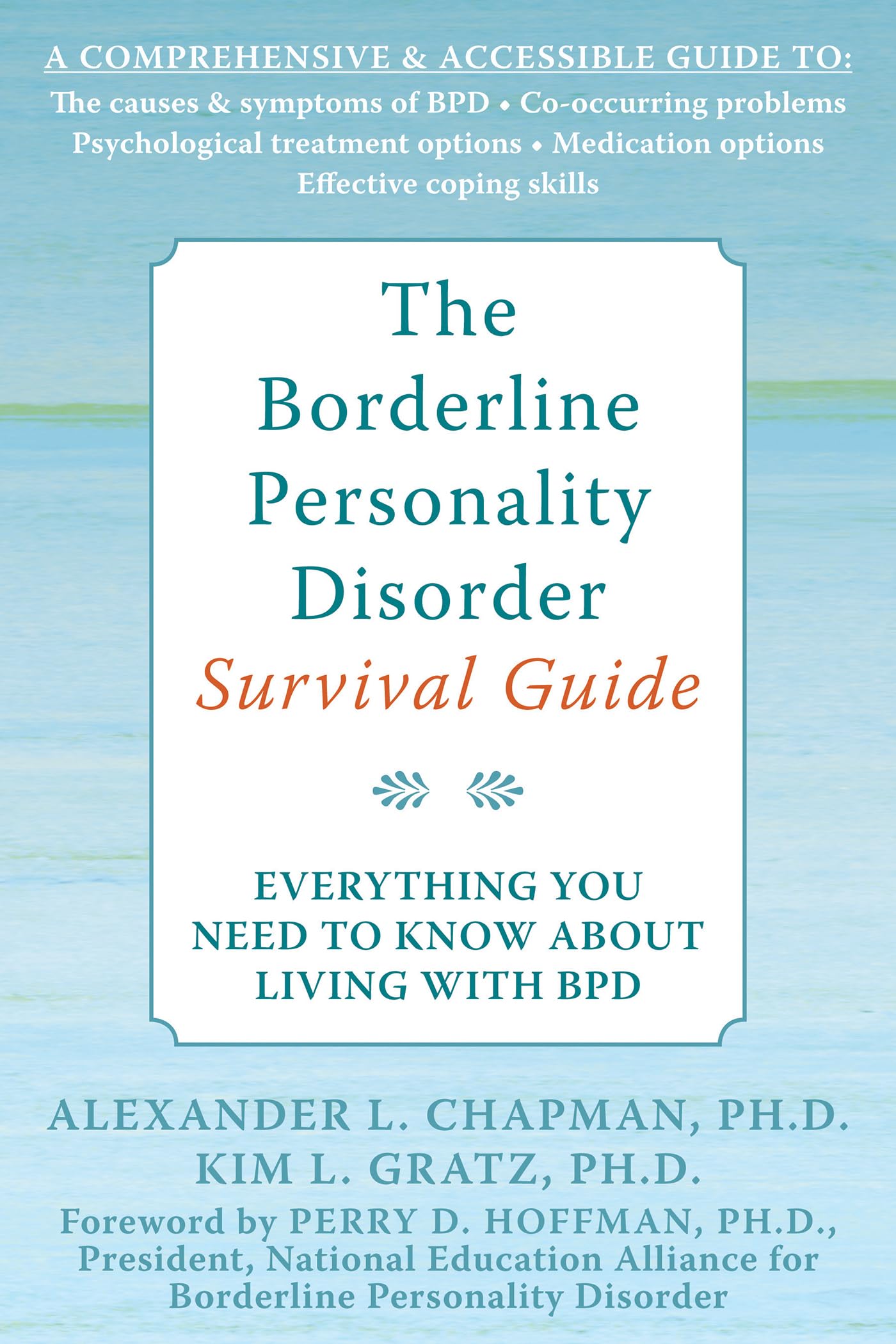 The Borderline Personality Disorder Survival Guide: Everything You Need to Know About Living with BPD