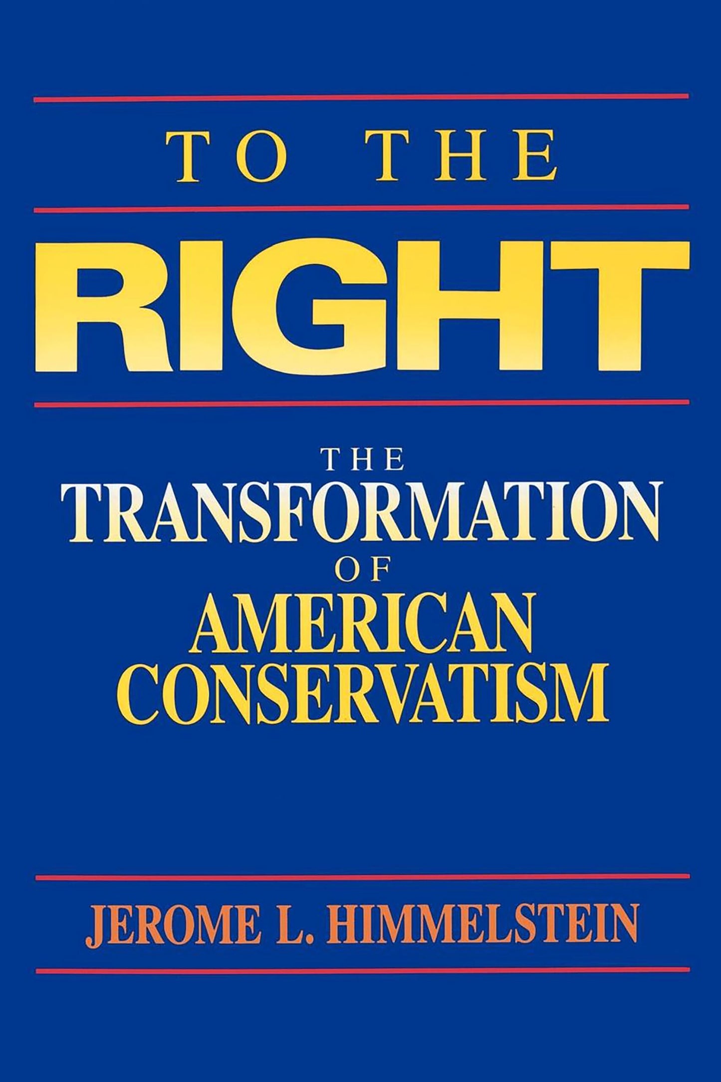 To the Right: The Transformation of American Conservatism
