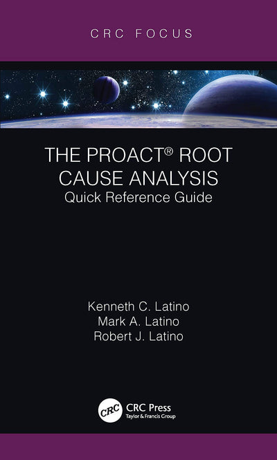 The PROACT Root Cause Analysis (Reliability, Maintenance, and Safety Engineering)