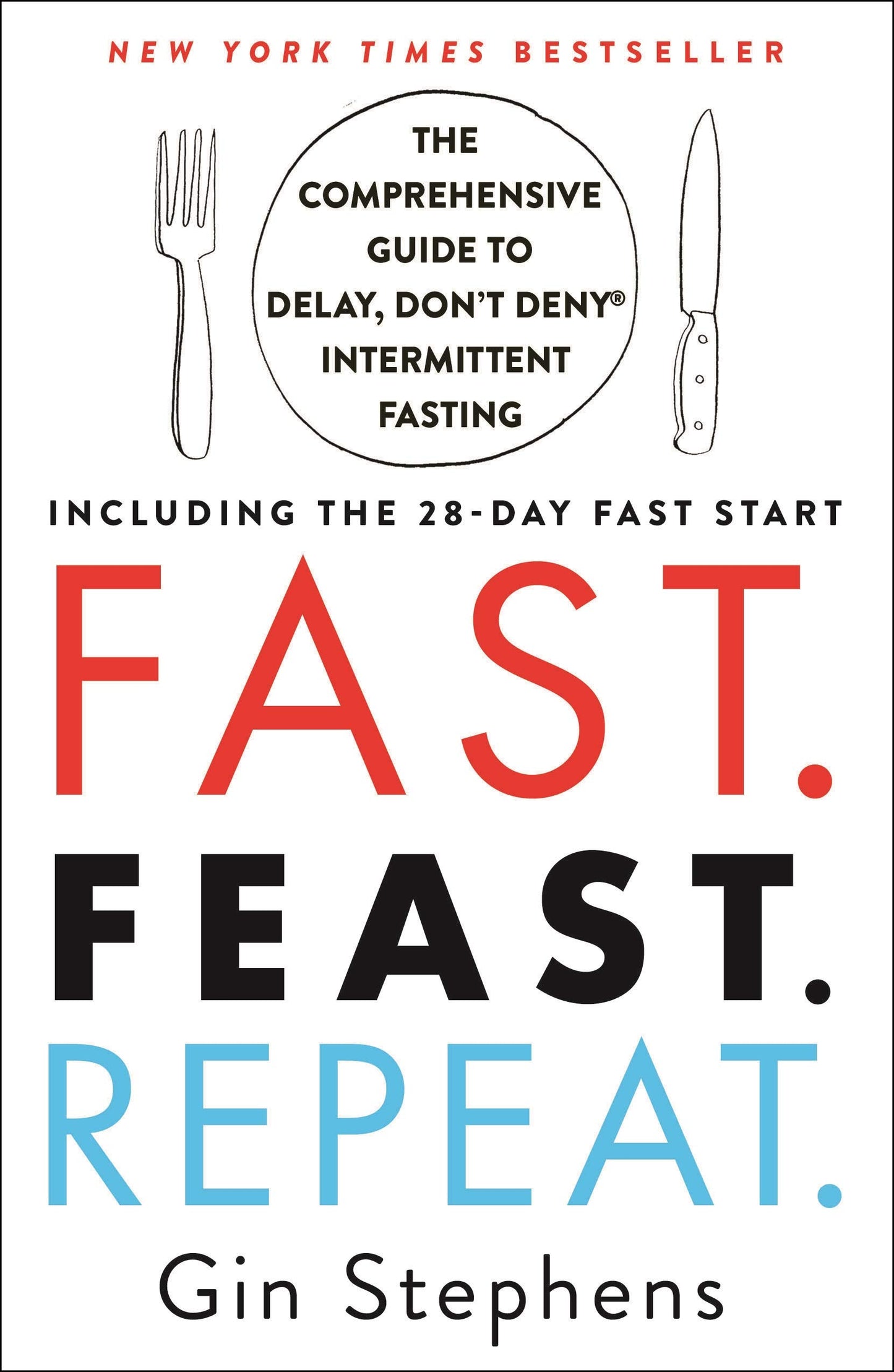Fast. Feast. Repeat.: The Comprehensive Guide to Delay, Don't