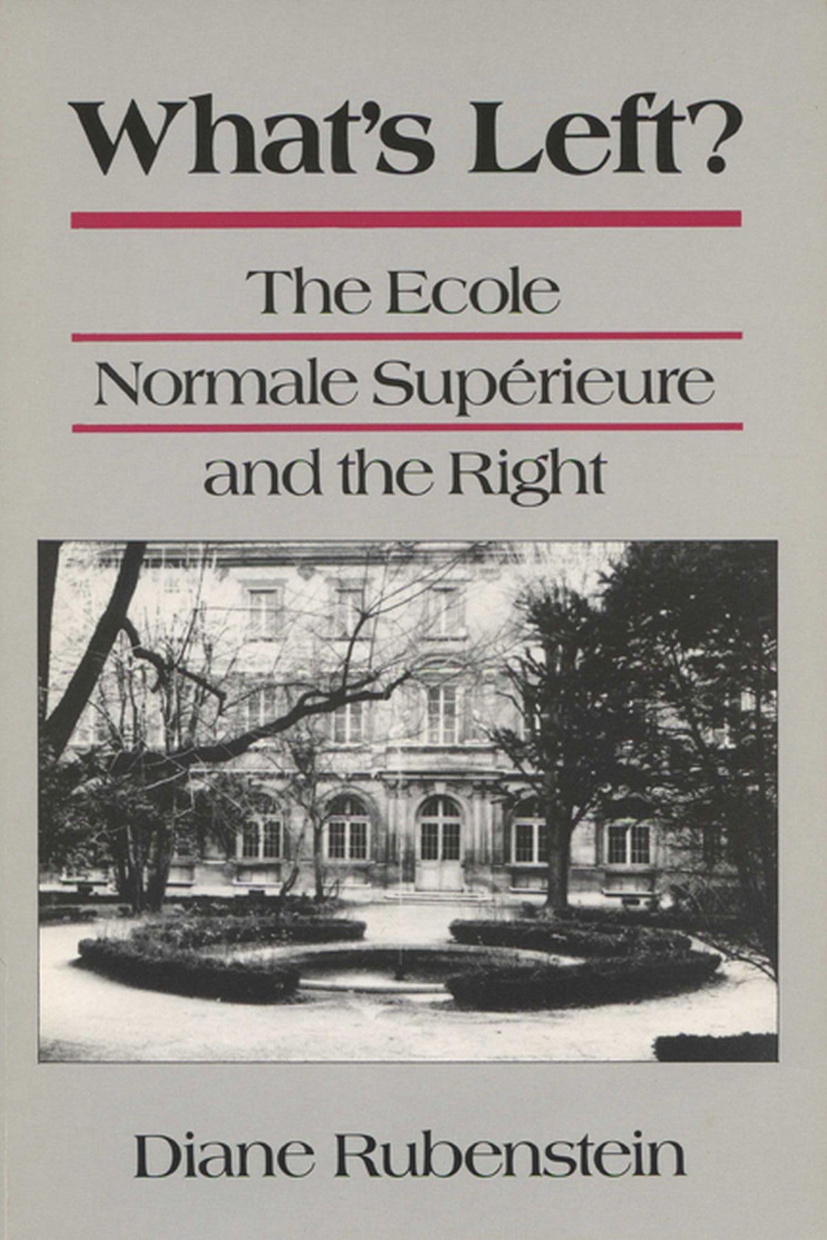 What's Left?: The Ecole Normale Superieure and the Right (Rhetoric of the Human Sciences)