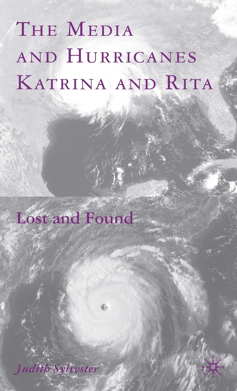 The Media and Hurricanes Katrina and Rita: Lost and Found