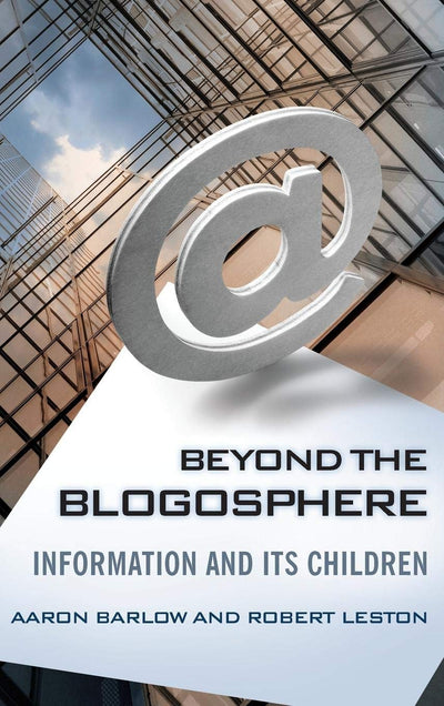 Beyond the Blogosphere: Information and Its Children
