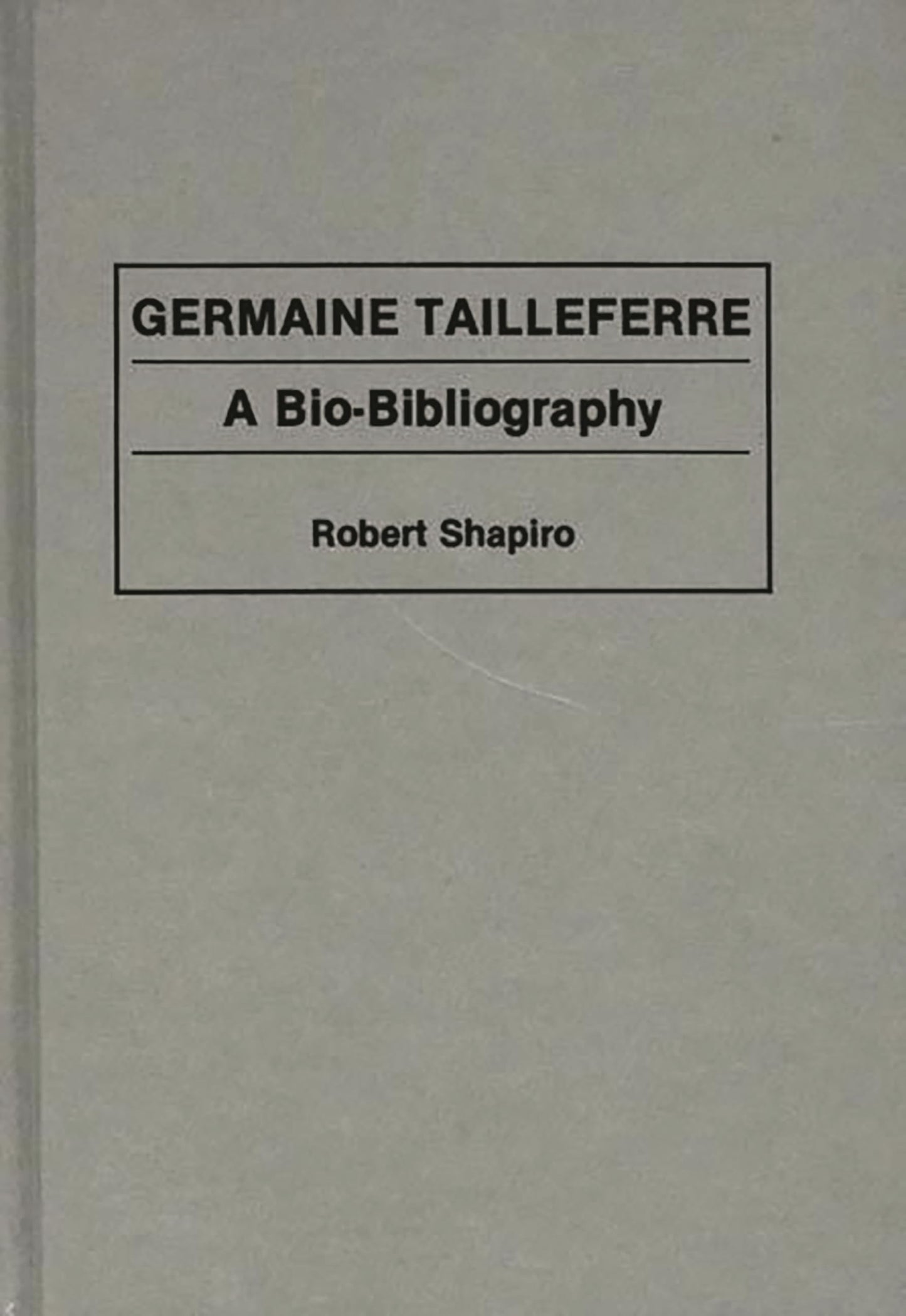 Germaine Tailleferre: A Bio-Bibliography (Bio-Bibliographies in Music)