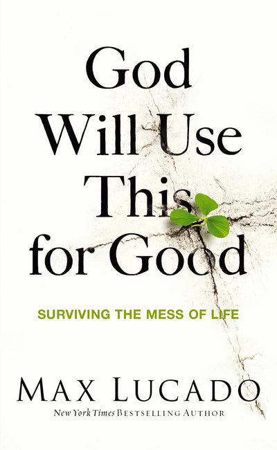 God Will Use This for Good: Surviving the Mess of Life - The Perfect Christian Encouragement Gift Booklet for Churches with Grief, Recovery, and Support Groups