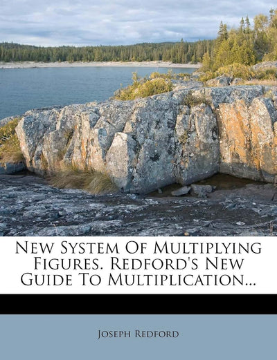 New System of Multiplying Figures. Redford's New Guide to Multiplication...