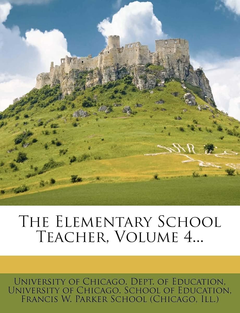 The Elementary School Teacher, Volume 4...