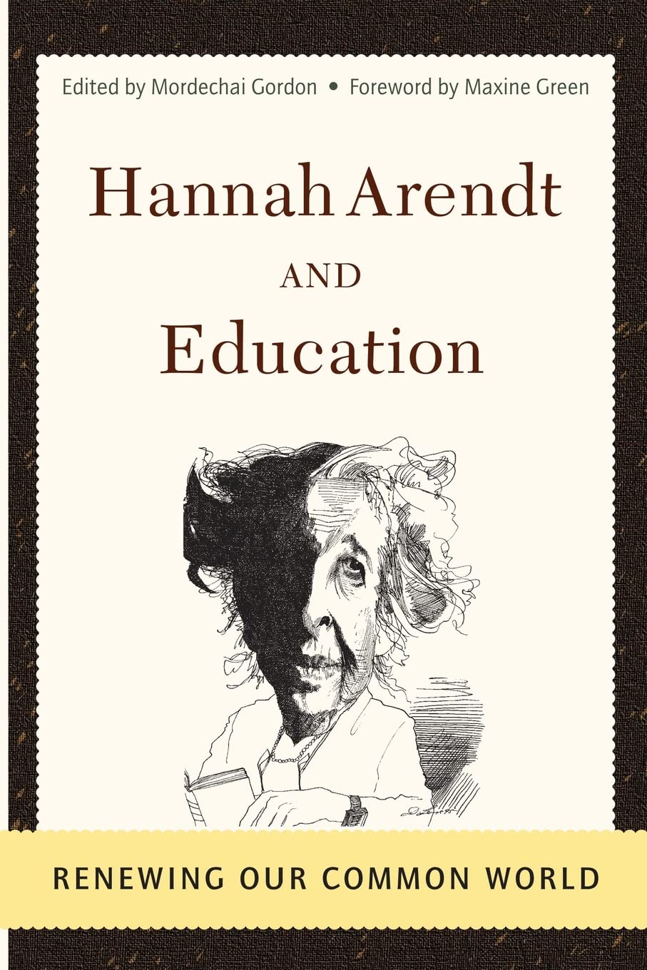 Hannah Arendt and Education: Renewing Our Common World