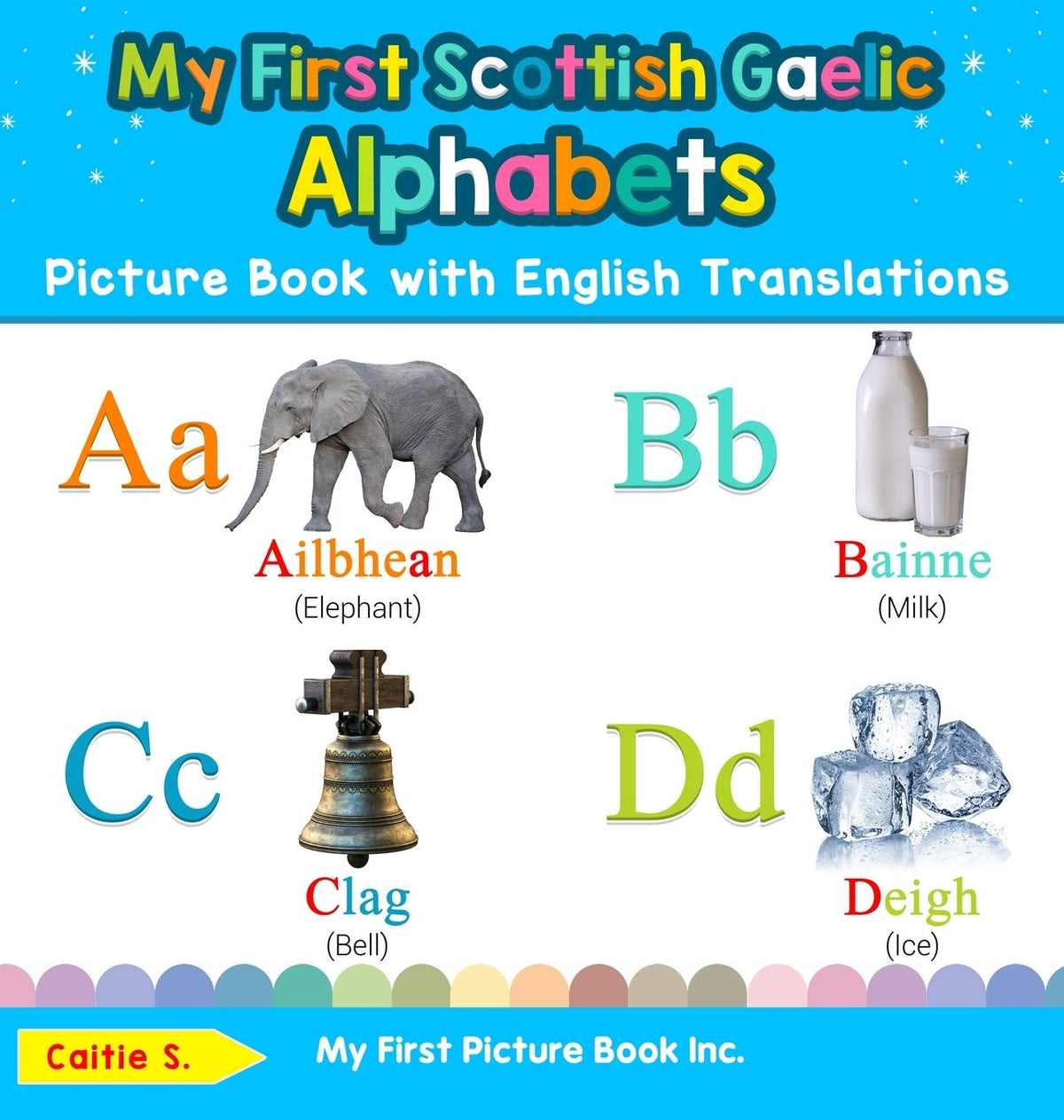 My First Scottish Gaelic Alphabets Picture Book with English Translations: Bilingual Early Learning & Easy Teaching Scottish Gaelic Books for Kids (Teach & Learn Basic Scottish Gaelic Words for Chil)