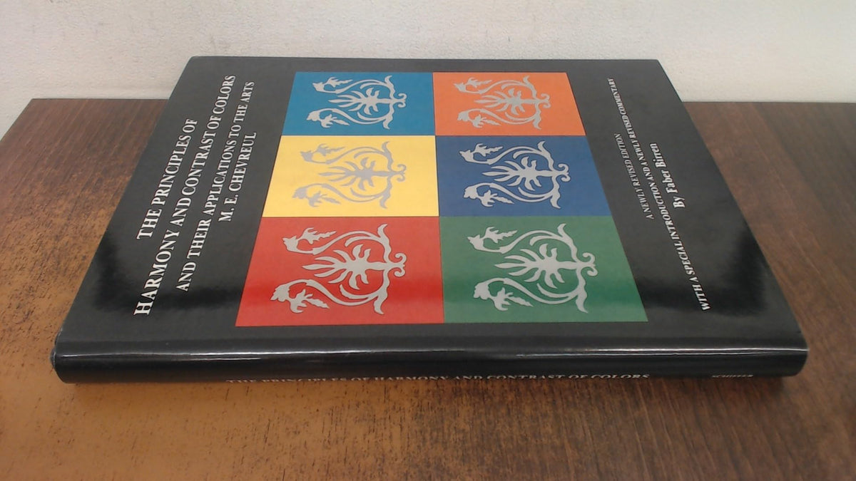 The Principles of Harmony and Contrast of Colors: and Their Applications to the Arts
