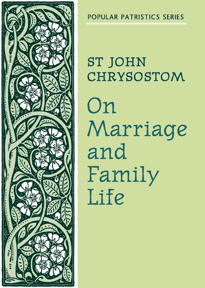 St John Chrysostom - On Marriage and Family Life Bilingual Edition in English and Ancient Greek Christian Marriage and Parenting Book with Early ... Orthodox Spiritual Guide (Popular Patristics)