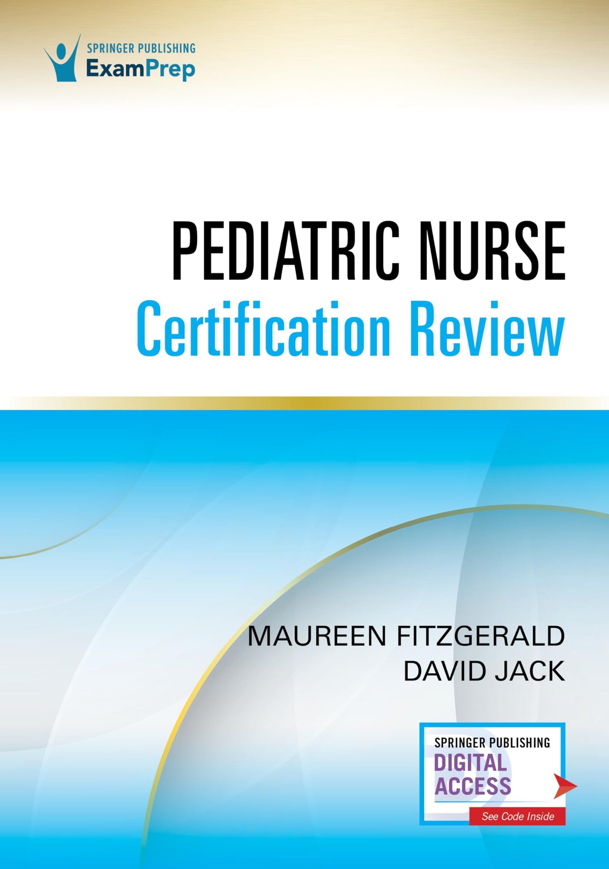 Pediatric Nurse Certification Review 1st Edition - Pediatric Nursing Review (PED- BC), CPN Exam Review That Includes Digital Content Via ExamPrepConnect