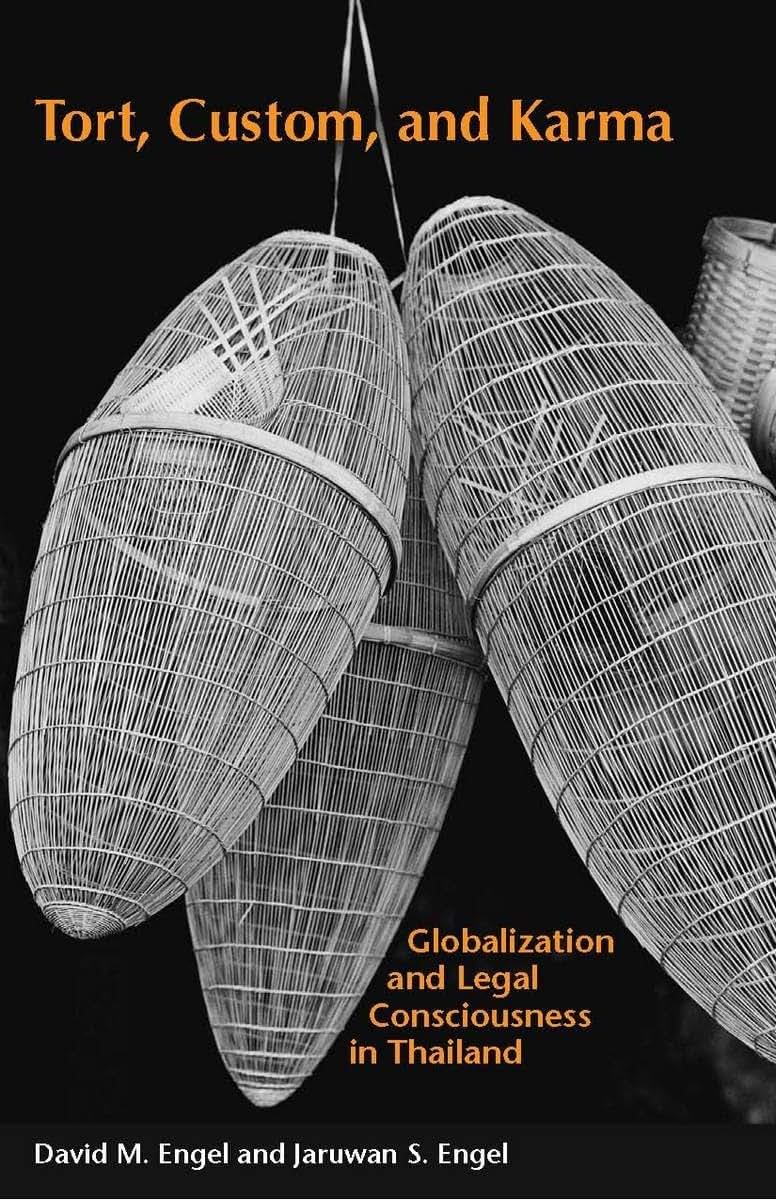 Tort, Custom, and Karma: Globalization and Legal Consciousness in Thailand (The Cultural Lives of Law)