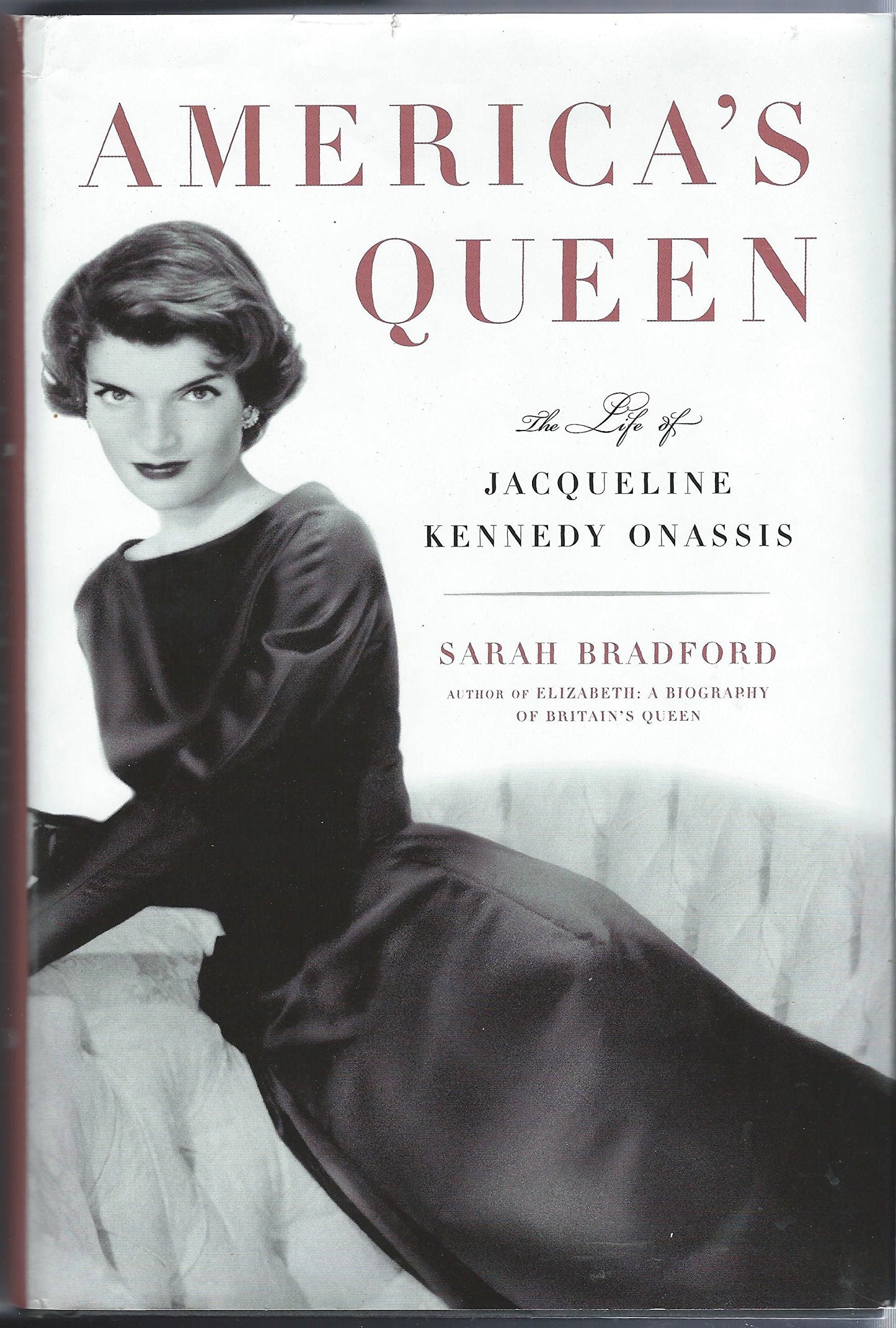 Americas Queen: The Life of Jacqueline Kennedy Onassis by Br