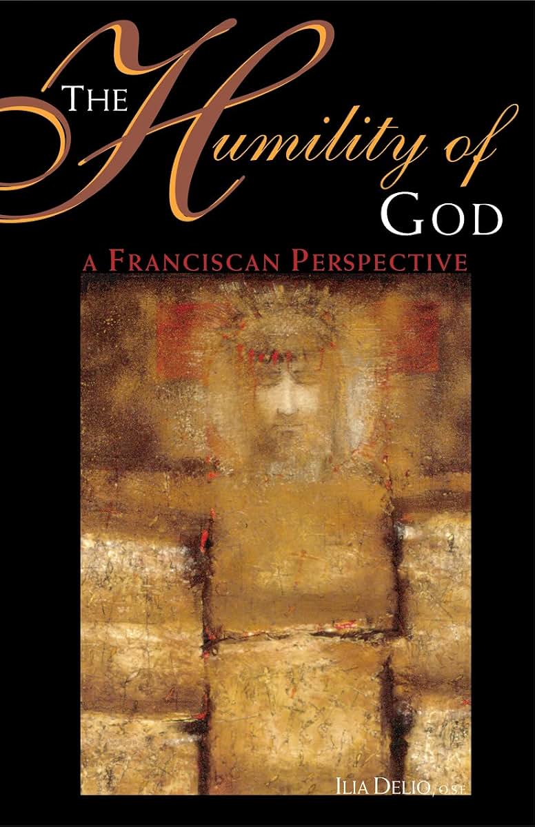 The Humility of God: A Franciscan Perspective by Delio O.S.F