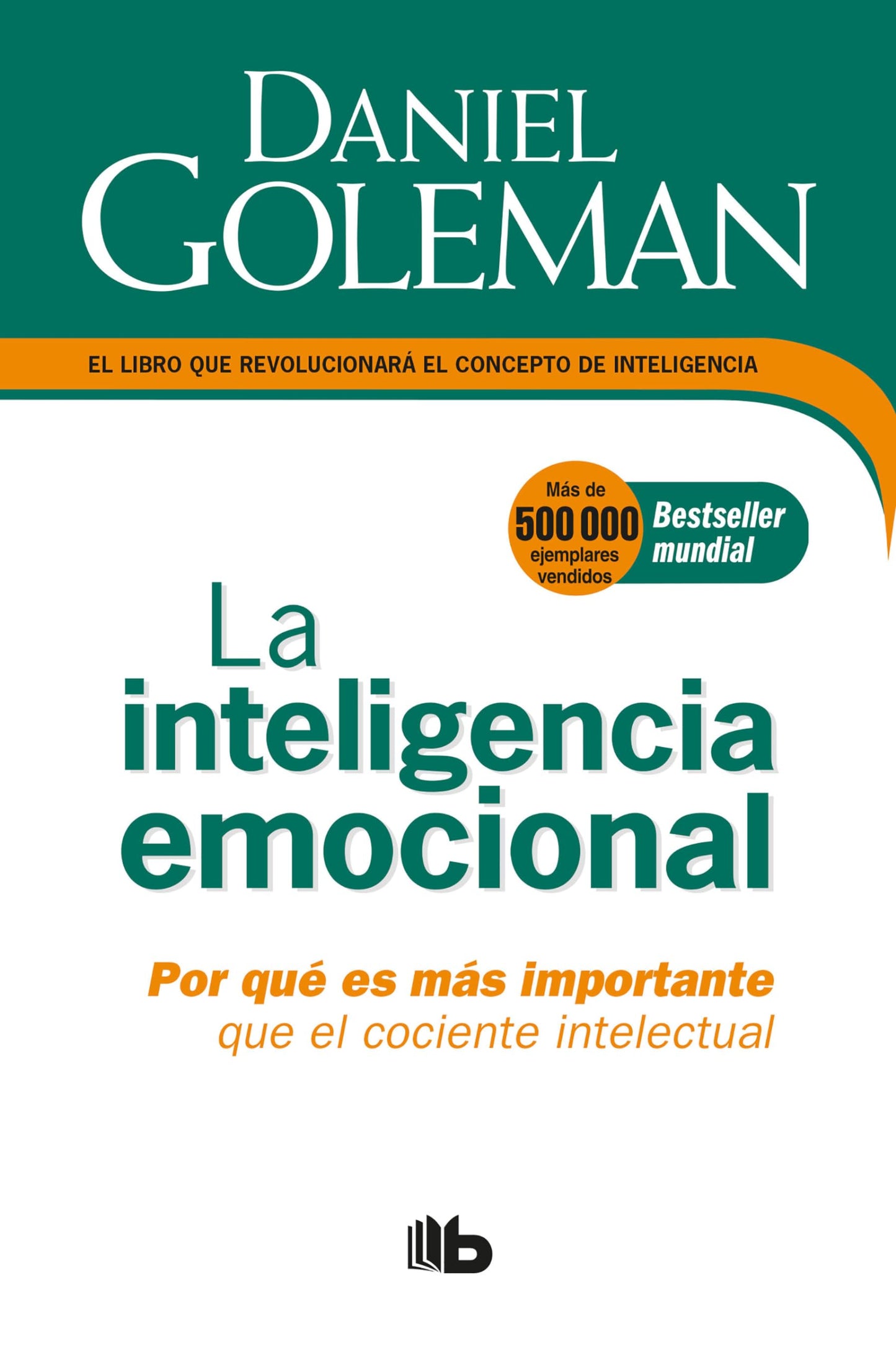 La Inteligencia emocional: Por qu? es m?s importante que el cociente intelectual / Emotional Intelligence (Colecci?n Daniel Goleman) (Spanish Edition)