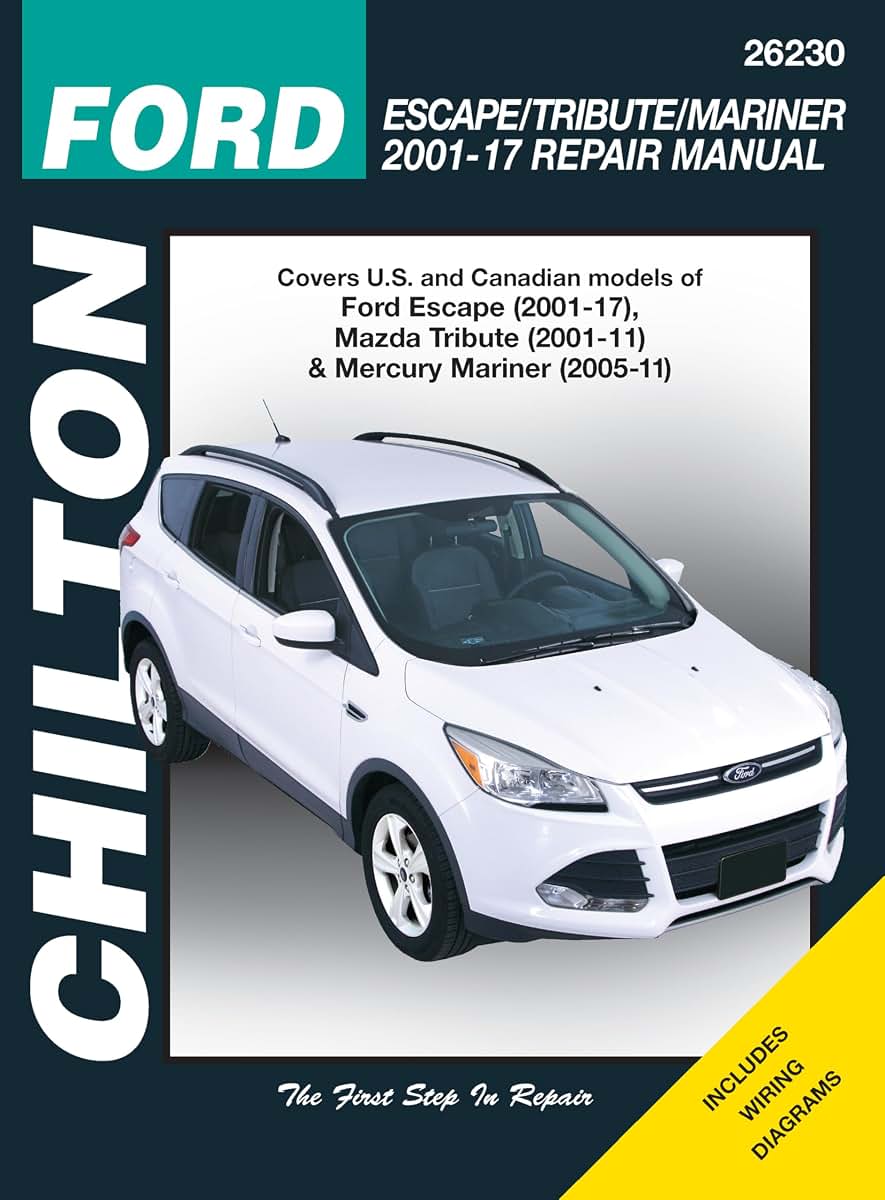 Chiltons Ford Escape/Tribute/mariner 2001-2012 Repair Manual: Covers All U.s. and Canadian Models of Ford Escape, Mazda Tribute 2001-12 & Mercury ... (Chiltons Total Car Care Repair Manual)
