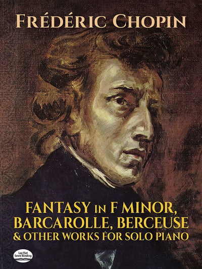 Fantasy in F Minor, Barcarolle, Berceuse and Other Works for Solo Piano (Dover Classical Piano Music)