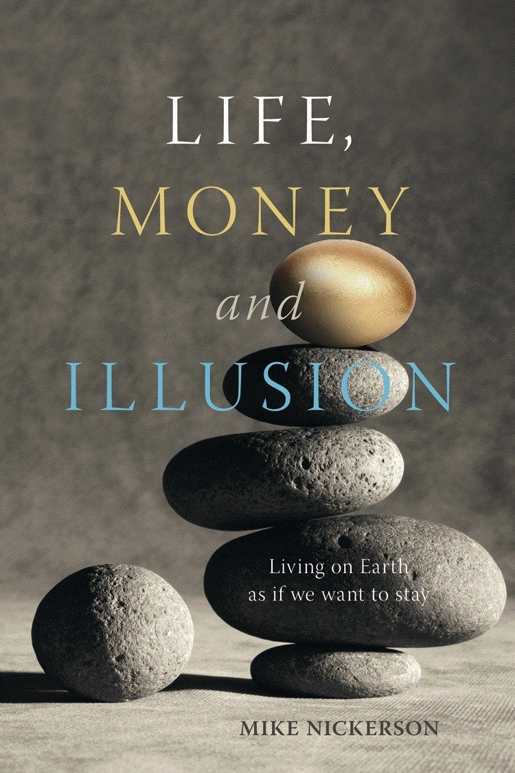 Life, Money and Illusion: Living on Earth as if we want to stay