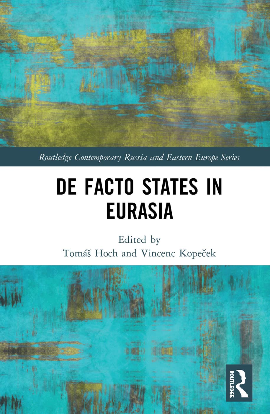 De Facto States in Eurasia (Routledge Contemporary Russia and Eastern Europe Series)
