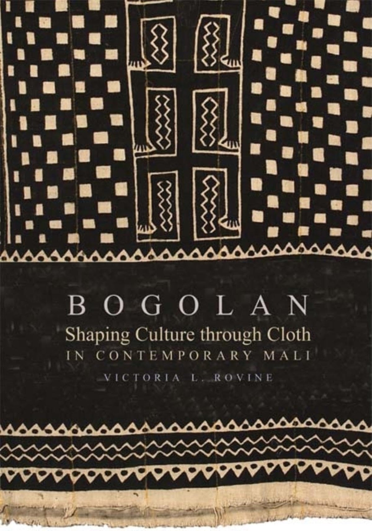 Bogolan: Shaping Culture through Cloth in Contemporary Mali (African Expressive Cultures)