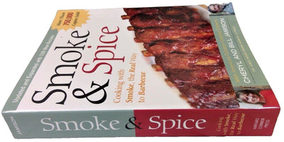 Smoke & Spice - Revised Edition: Cooking With Smoke, the Real Way to Barbecue