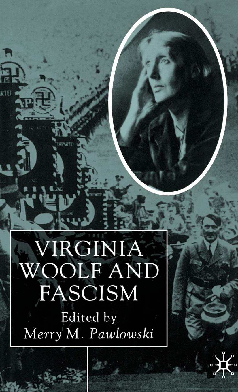 Virginia Woolf and Fascism: Resisting the Dictators' Seduction