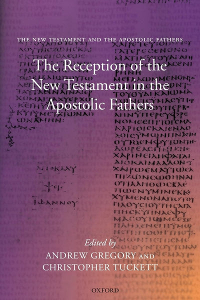 The Reception of the New Testament in the Apostolic Fathers