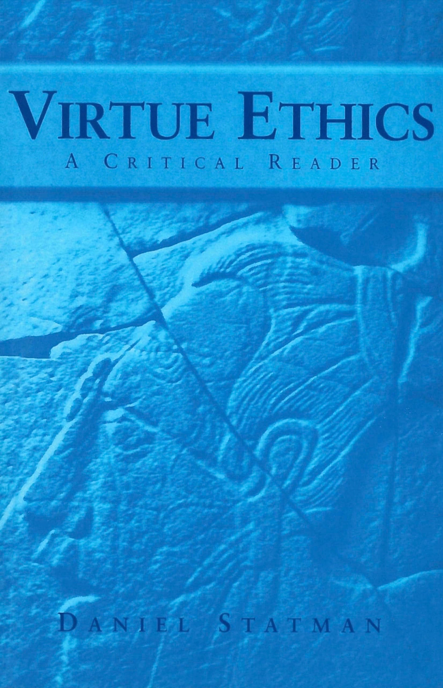 Virtue Ethics: A Critical Reader (Not In A Series)