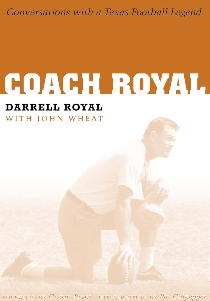 Coach Royal: Conversations with a Texas Football Legend (Voices and Memories, Oral Histories from the Center for American History)