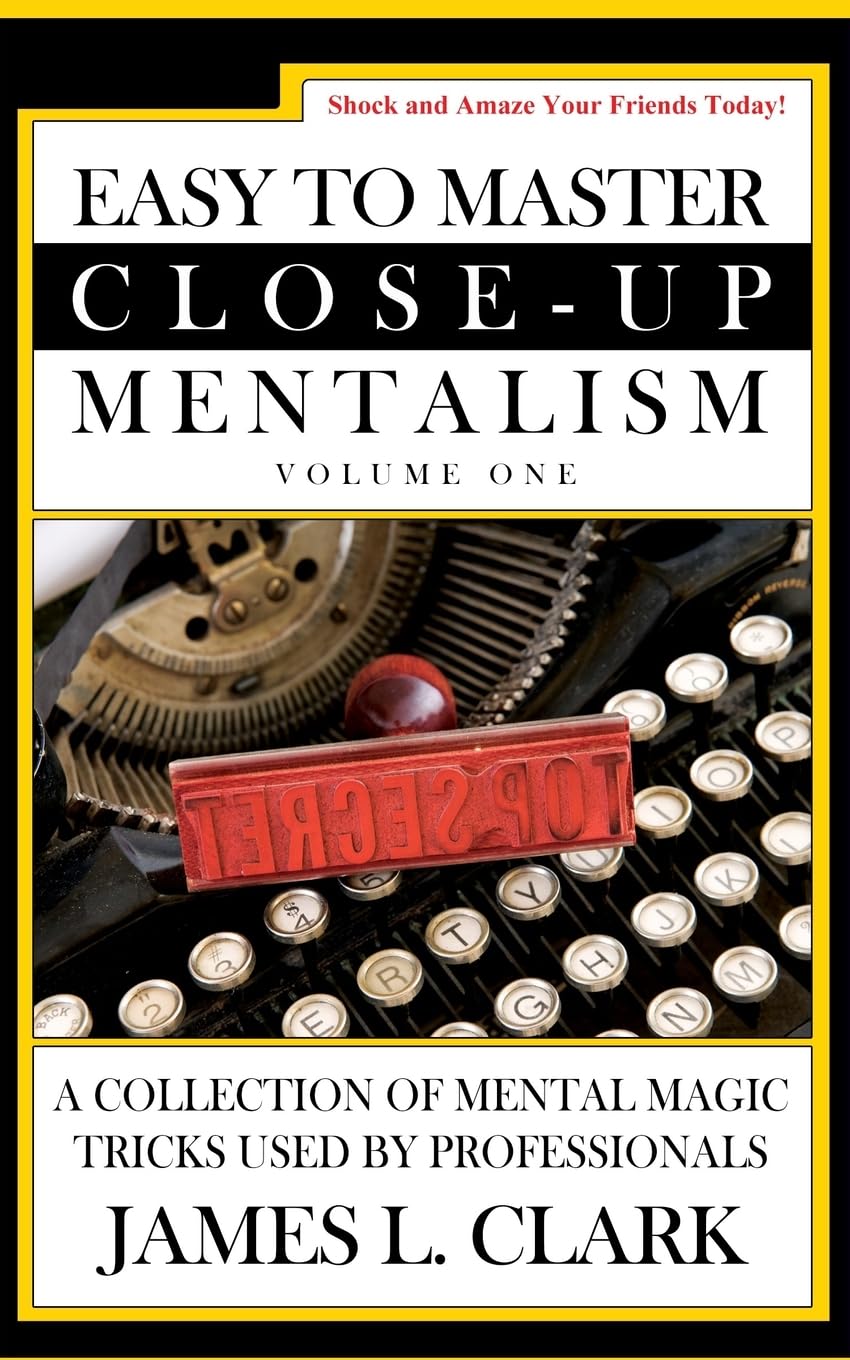 Easy to Master Close-Up Mentalism: A Collection of Mental Magic Tricks Used by Professionals (Volume 1)