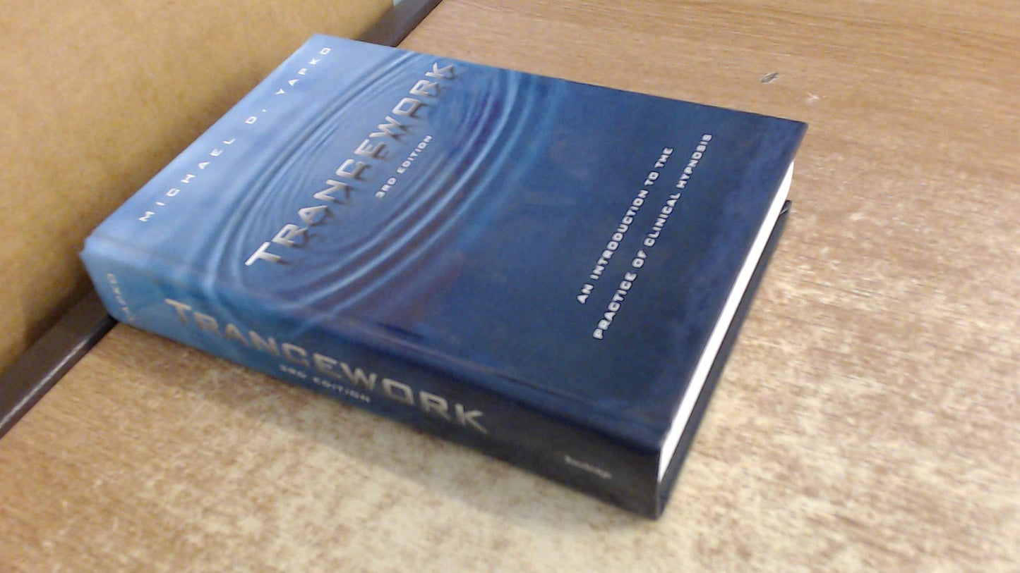 Trancework: An Introduction to the Practice of Clinical Hypn