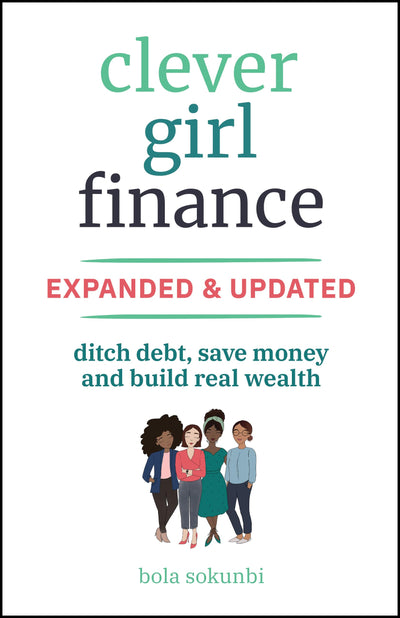 Clever Girl Finance, Expanded & Updated: Ditch Debt, Save Money and Build Real Wealth