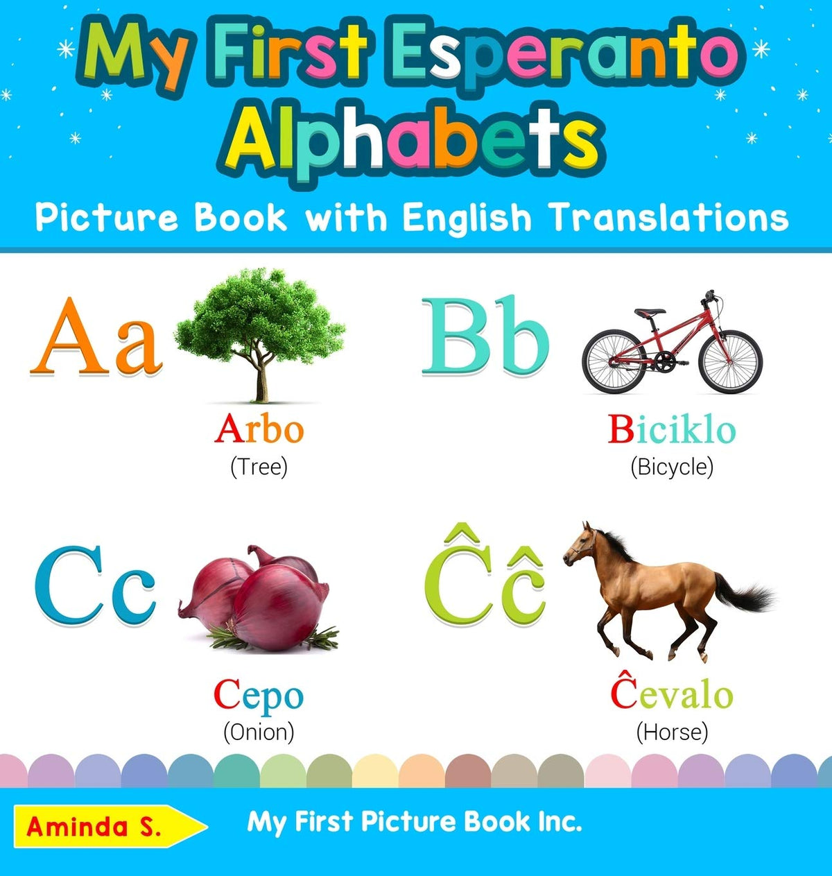 My First Esperanto Alphabets Picture Book with English Translations: Bilingual Early Learning & Easy Teaching Esperanto Books for Kids (Teach & Learn Basic Esperanto Words for Children)