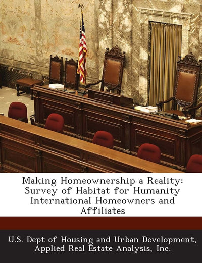 Making Homeownership a Reality: Survey of Habitat for Humanity International Homeowners and Affiliates
