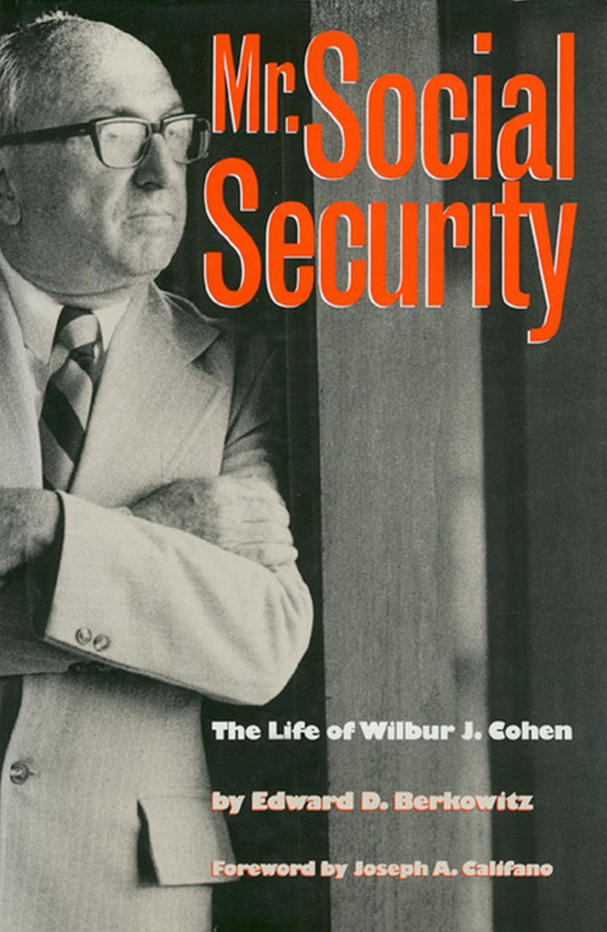 Mr. Social Security: The Life of Wilbur J. Cohen