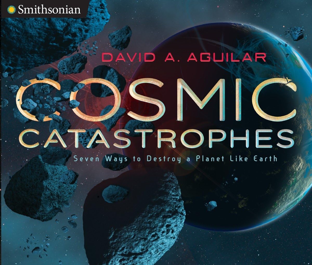 Cosmic Catastrophes: Seven Ways to Destroy a Planet Like Earth (Smithsonian)