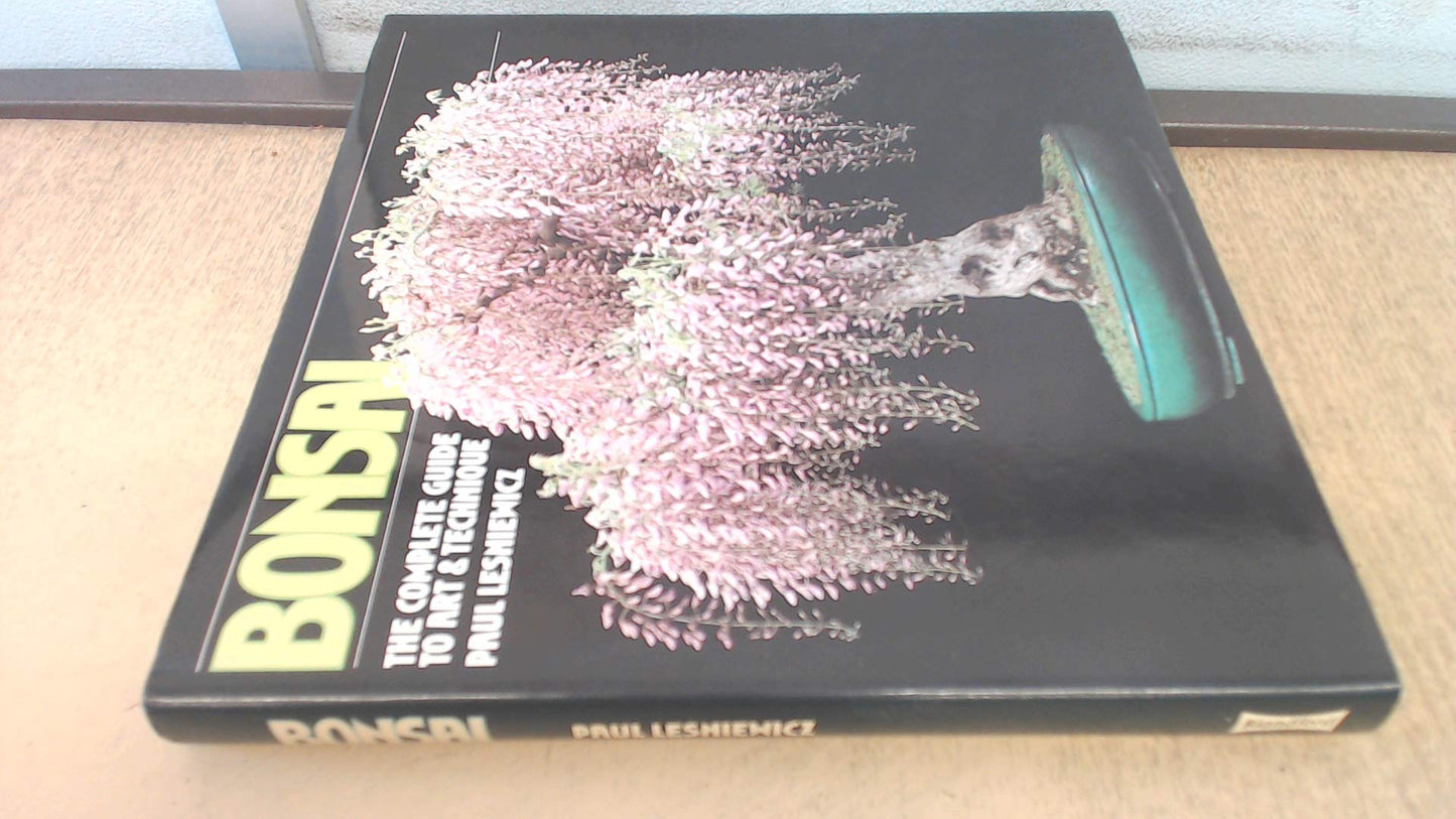 Bonsai: The Complete Guide to Art and Technique