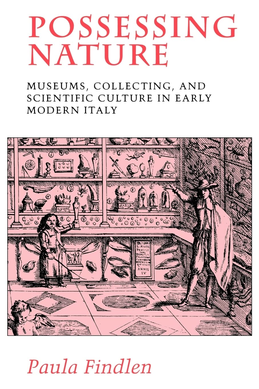 Possessing Nature: Museums, Collecting, and Scientific Culture in Early Modern Italy (Studies on the History of Society and Culture) (Volume 20)