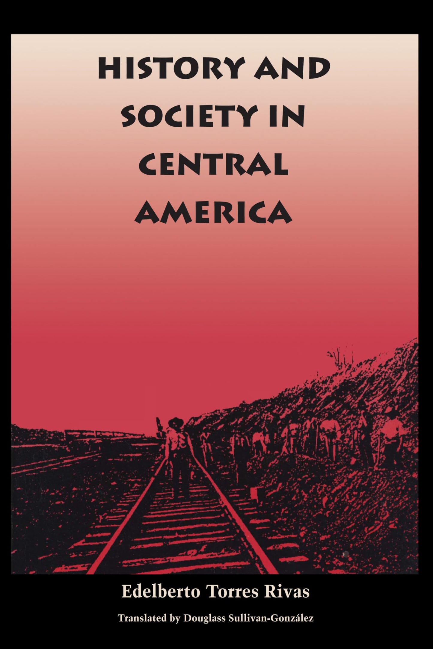 History and Society in Central America (LLILAS Translations from Latin America Series)