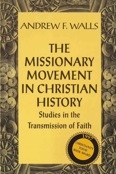 The Missionary Movement in Christian History: Studies in the