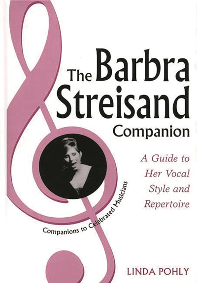 The Barbra Streisand Companion: A Guide to Her Vocal Style and Repertoire (Companions to Celebrated Musicians)
