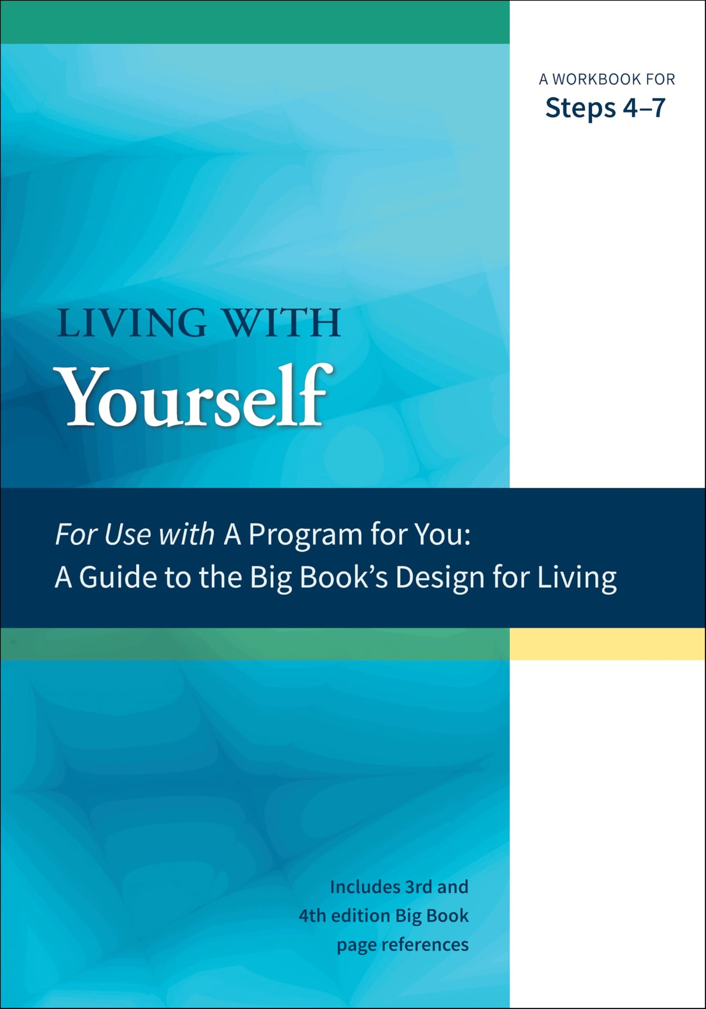 Living with Yourself: A Workbook for Steps 4-7 (A Program for You)