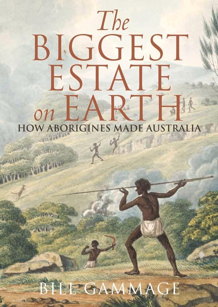 The Biggest Estate on Earth: How Aborigines Made Australia b