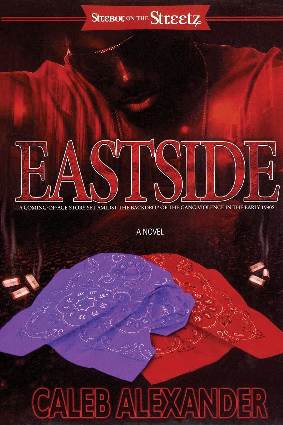 Eastside: A Coming-of-Age Story Set Amidst the Backdrop of the Gang Violence in the Early 1990s (Strebor on the Streetz)
