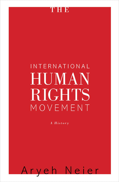 The International Human Rights Movement: A History (Human Rights and Crimes against Humanity, 16)