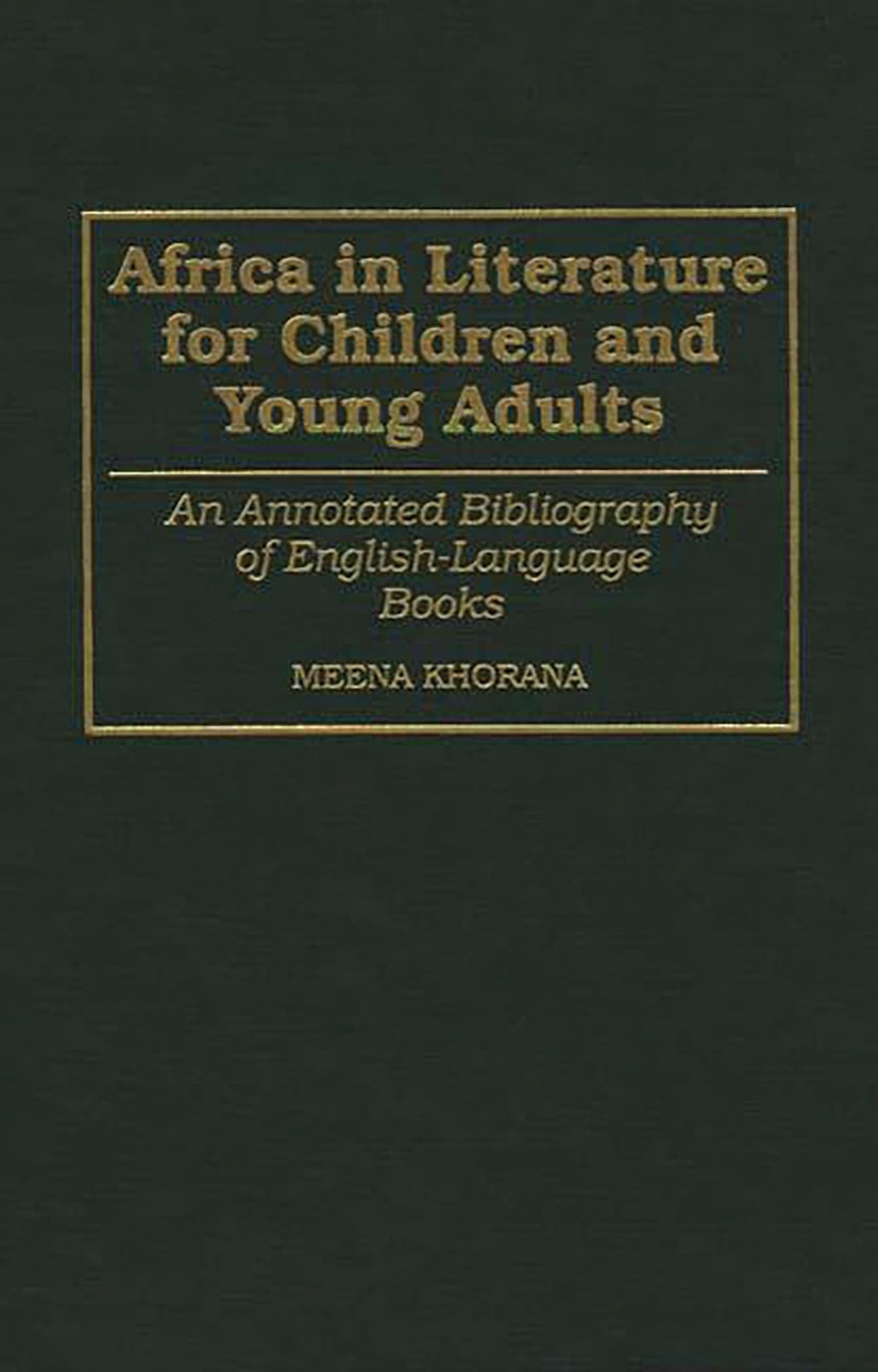 Africa in Literature for Children and Young Adults: An Annotated Bibliography of English-Language Books (Bibliographies and Indexes in World Literature)