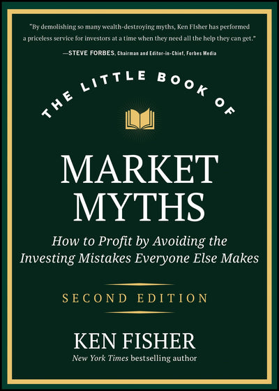 The Little Book of Market Myths: How to Profit by Avoiding the Investing Mistakes Everyone Else Makes (Little Books. Big Profits)